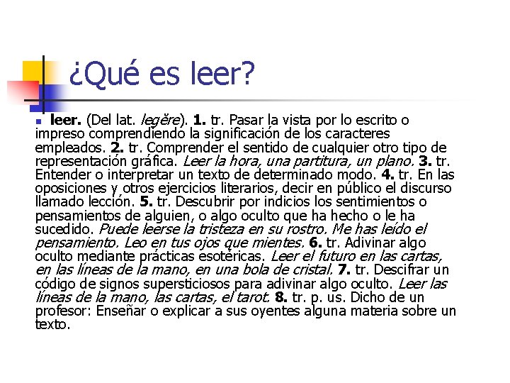 ¿Qué es leer? leer. (Del lat. legĕre). 1. tr. Pasar la vista por lo ¿Qué es leer? leer. (Del lat. legĕre). 1. tr. Pasar la vista por lo