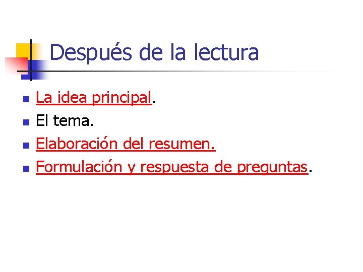 Después de la lectura n n La idea principal. El tema. Elaboración del resumen. Después de la lectura n n La idea principal. El tema. Elaboración del resumen.