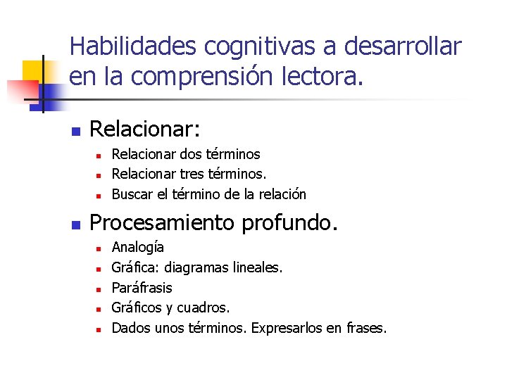 Habilidades cognitivas a desarrollar en la comprensión lectora. n Relacionar: n n Relacionar dos Habilidades cognitivas a desarrollar en la comprensión lectora. n Relacionar: n n Relacionar dos