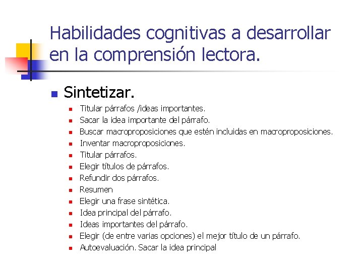 Habilidades cognitivas a desarrollar en la comprensión lectora. n Sintetizar. n n n n Habilidades cognitivas a desarrollar en la comprensión lectora. n Sintetizar. n n n n