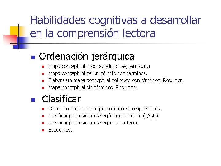 Habilidades cognitivas a desarrollar en la comprensión lectora n Ordenación jerárquica n n n Habilidades cognitivas a desarrollar en la comprensión lectora n Ordenación jerárquica n n n