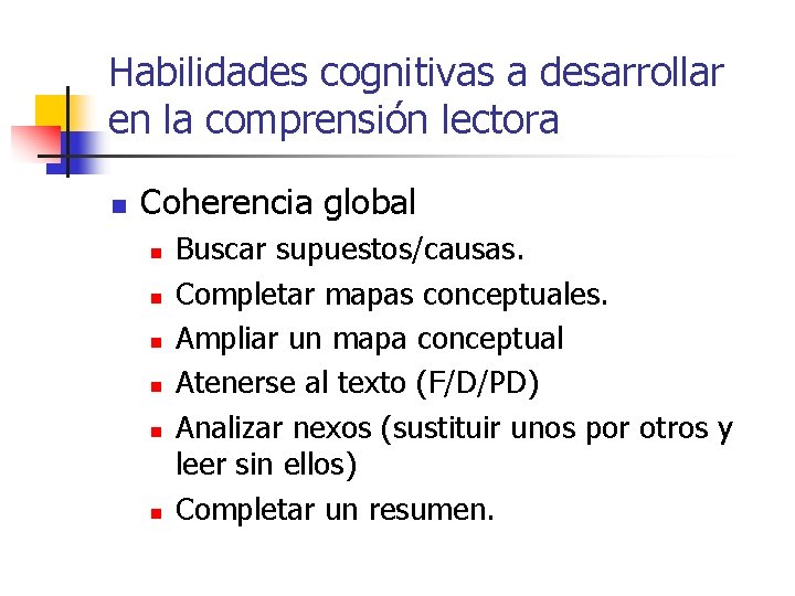 Habilidades cognitivas a desarrollar en la comprensión lectora n Coherencia global n n n Habilidades cognitivas a desarrollar en la comprensión lectora n Coherencia global n n n