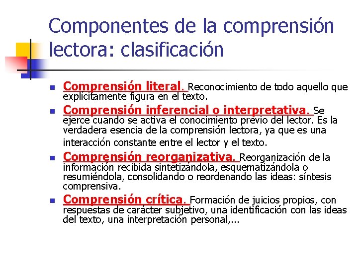 Componentes de la comprensión lectora: clasificación n Comprensión literal. Reconocimiento de todo aquello que Componentes de la comprensión lectora: clasificación n Comprensión literal. Reconocimiento de todo aquello que