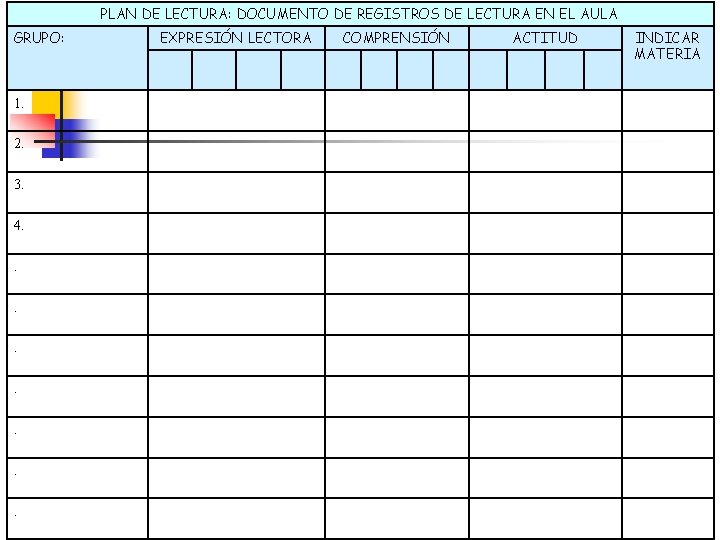 PLAN DE LECTURA: DOCUMENTO DE REGISTROS DE LECTURA EN EL AULA GRUPO: 1. 2. PLAN DE LECTURA: DOCUMENTO DE REGISTROS DE LECTURA EN EL AULA GRUPO: 1. 2.