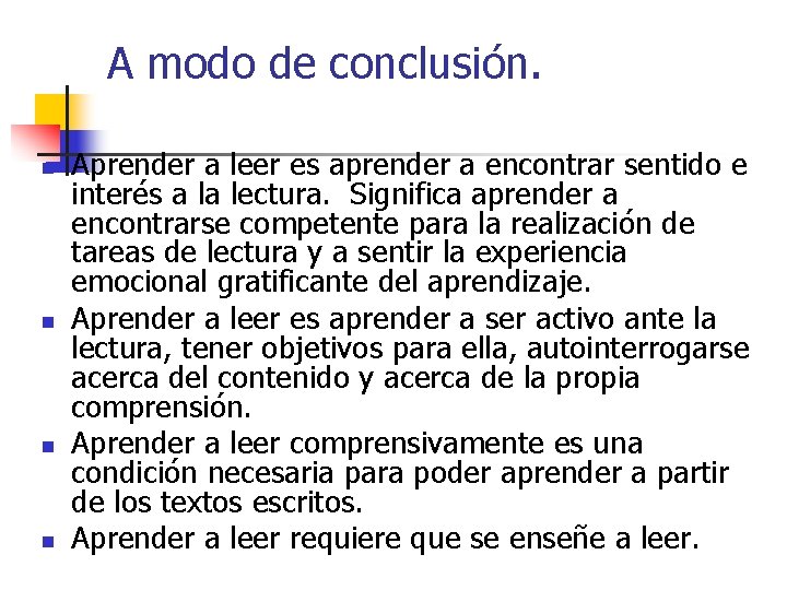 A modo de conclusión. n n Aprender a leer es aprender a encontrar sentido A modo de conclusión. n n Aprender a leer es aprender a encontrar sentido