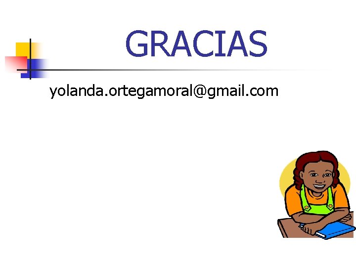 GRACIAS yolanda. ortegamoral@gmail. com GRACIAS yolanda. ortegamoral@gmail. com