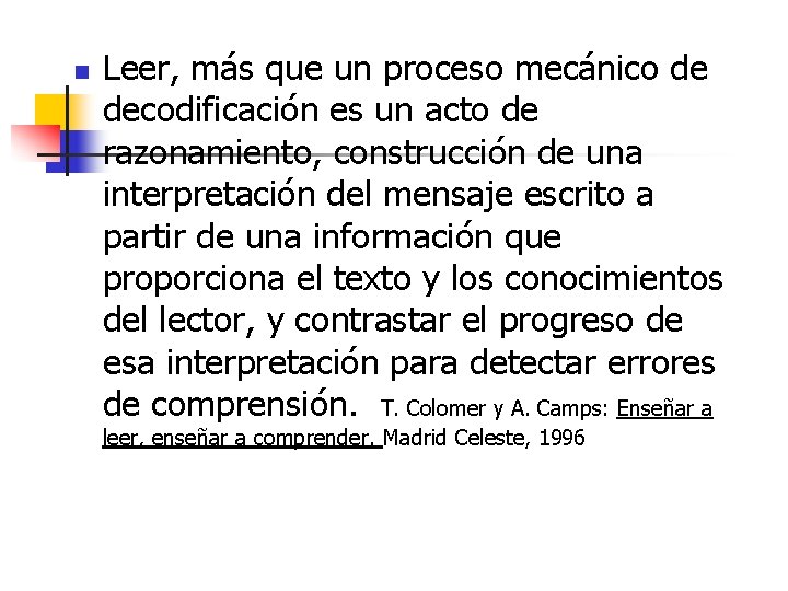 n Leer, más que un proceso mecánico de decodificación es un acto de razonamiento, n Leer, más que un proceso mecánico de decodificación es un acto de razonamiento,