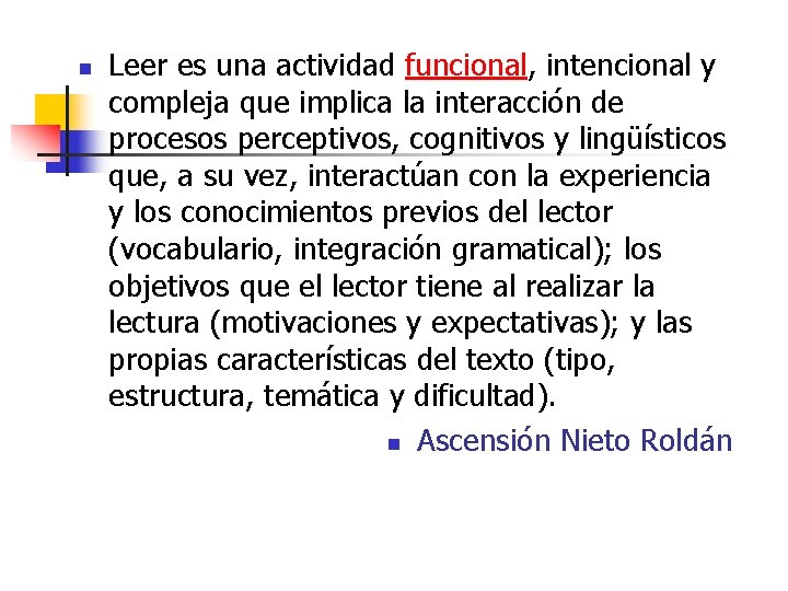 n Leer es una actividad funcional, intencional y compleja que implica la interacción de n Leer es una actividad funcional, intencional y compleja que implica la interacción de