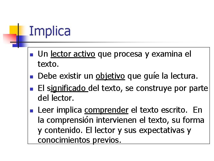Implica n n Un lector activo que procesa y examina el texto. Debe existir Implica n n Un lector activo que procesa y examina el texto. Debe existir