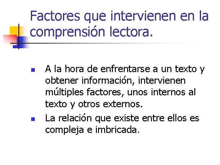Factores que intervienen en la comprensión lectora. n n A la hora de enfrentarse Factores que intervienen en la comprensión lectora. n n A la hora de enfrentarse
