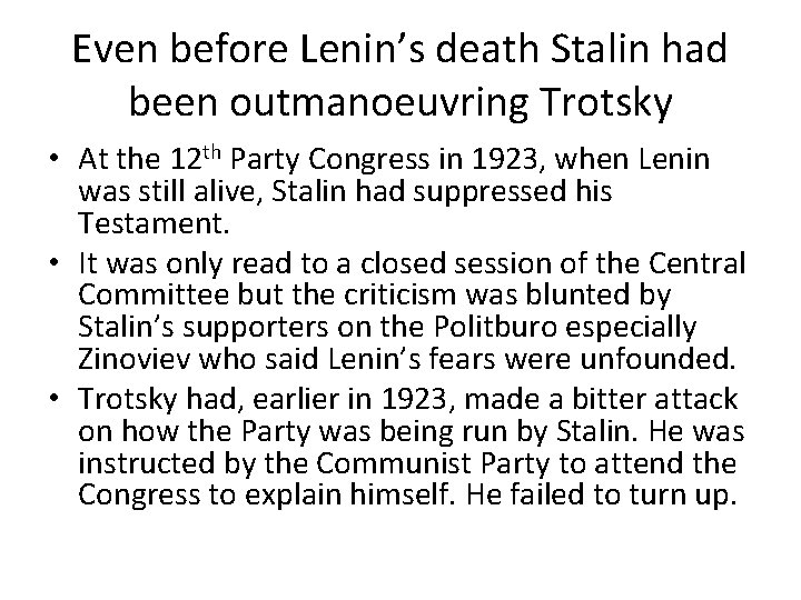 Even before Lenin’s death Stalin had been outmanoeuvring Trotsky • At the 12 th