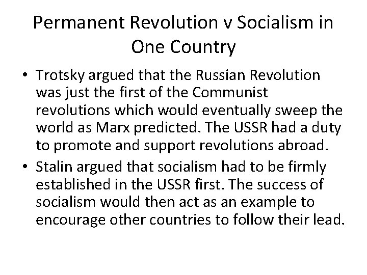 Permanent Revolution v Socialism in One Country • Trotsky argued that the Russian Revolution