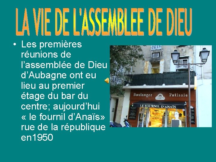  • Les premières réunions de l’assemblée de Dieu d’Aubagne ont eu lieu au