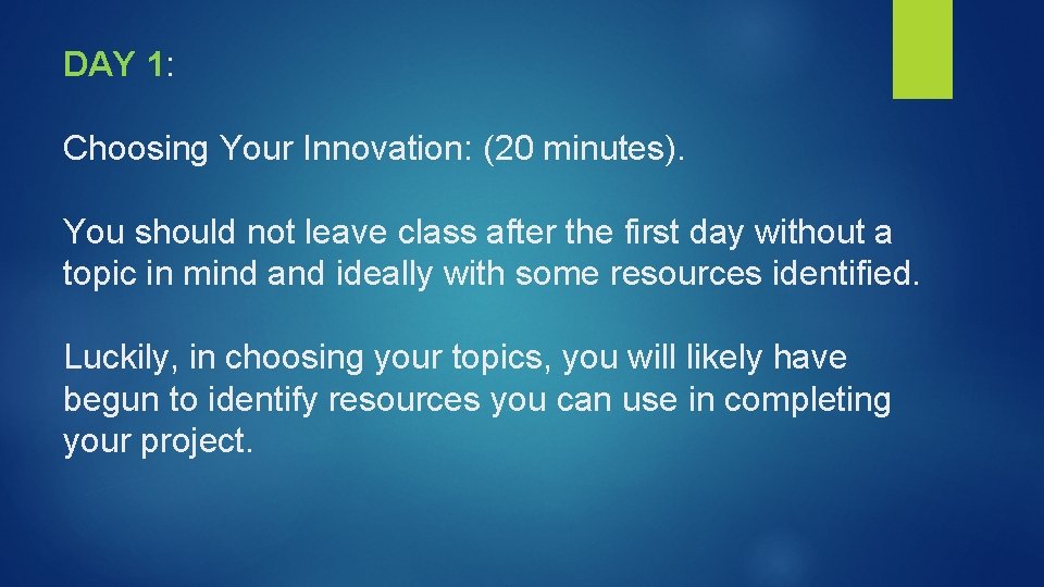 DAY 1: Choosing Your Innovation: (20 minutes). You should not leave class after the