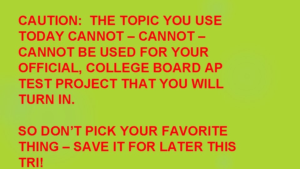 CAUTION: THE TOPIC YOU USE TODAY CANNOT – CANNOT BE USED FOR YOUR OFFICIAL,