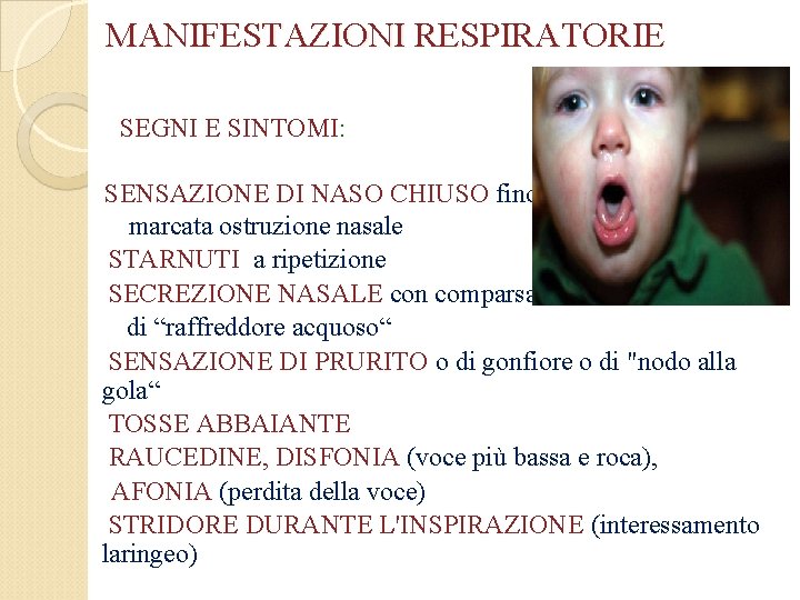 MANIFESTAZIONI RESPIRATORIE SEGNI E SINTOMI: SENSAZIONE DI NASO CHIUSO fino alla marcata ostruzione nasale