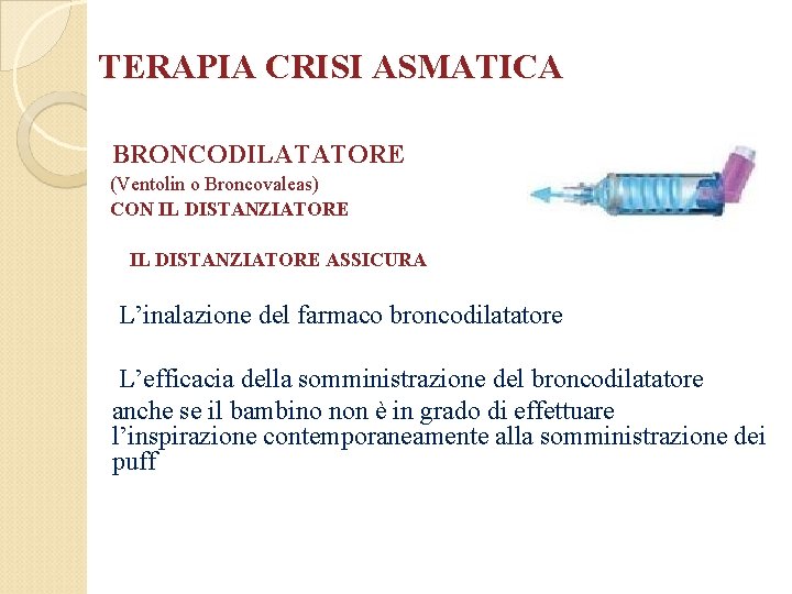 TERAPIA CRISI ASMATICA BRONCODILATATORE (Ventolin o Broncovaleas) CON IL DISTANZIATORE ASSICURA L’inalazione del farmaco