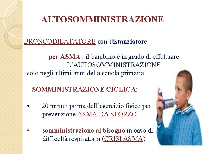 AUTOSOMMINISTRAZIONE BRONCODILATATORE con distanziatore per ASMA : il bambino è in grado di effettuare