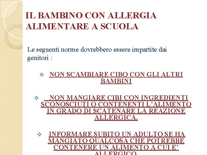 IL BAMBINO CON ALLERGIA ALIMENTARE A SCUOLA Le seguenti norme dovrebbero essere impartite dai