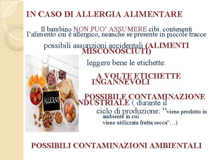 IN CASO DI ALLERGIA ALIMENTARE Il bambino NON PUO’ ASSUMERE cibi contenenti l’alimento cui