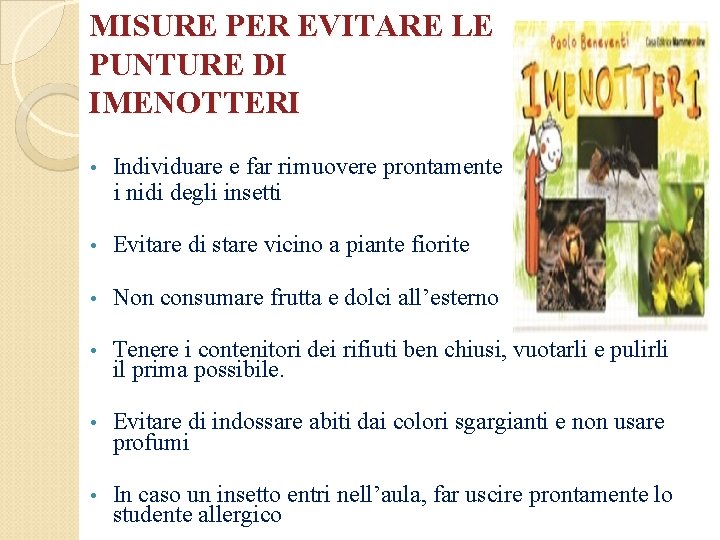 MISURE PER EVITARE LE PUNTURE DI IMENOTTERI • Individuare e far rimuovere prontamente i