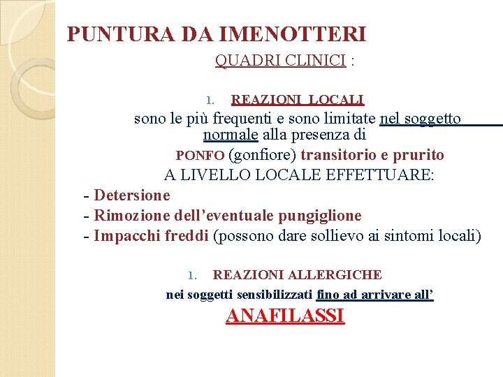 PUNTURA DA IMENOTTERI QUADRI CLINICI : 1. REAZIONI LOCALI sono le più frequenti e