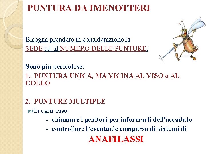 PUNTURA DA IMENOTTERI Bisogna prendere in considerazione la SEDE ed il NUMERO DELLE PUNTURE: