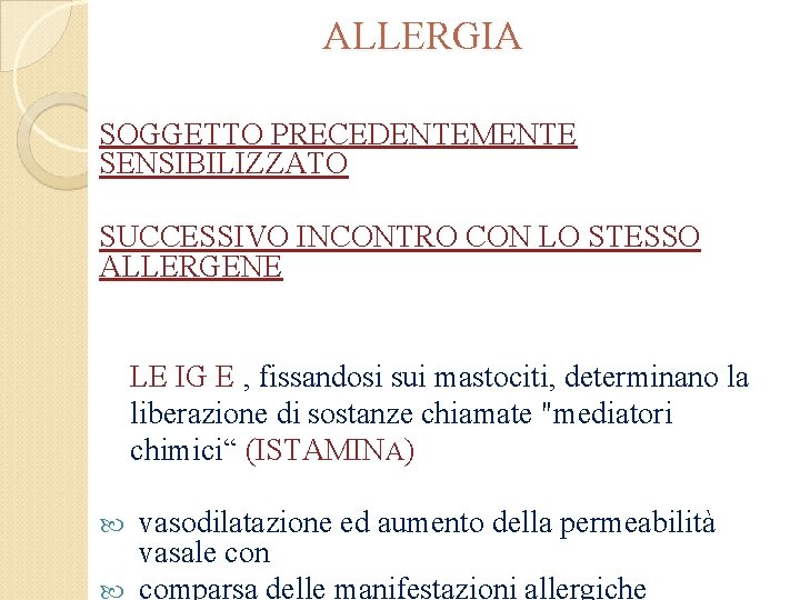 ALLERGIA SOGGETTO PRECEDENTEMENTE SENSIBILIZZATO SUCCESSIVO INCONTRO CON LO STESSO ALLERGENE LE IG E ,