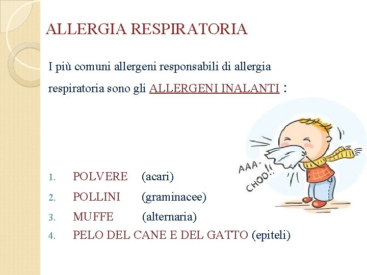 ALLERGIA RESPIRATORIA I più comuni allergeni responsabili di allergia respiratoria sono gli ALLERGENI INALANTI