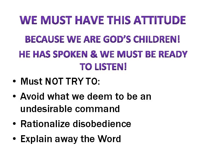  • Must NOT TRY TO: • Avoid what we deem to be an