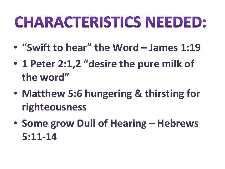  • “Swift to hear” the Word – James 1: 19 • 1 Peter