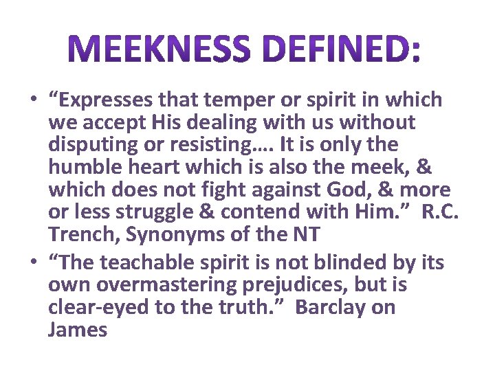  • “Expresses that temper or spirit in which we accept His dealing with