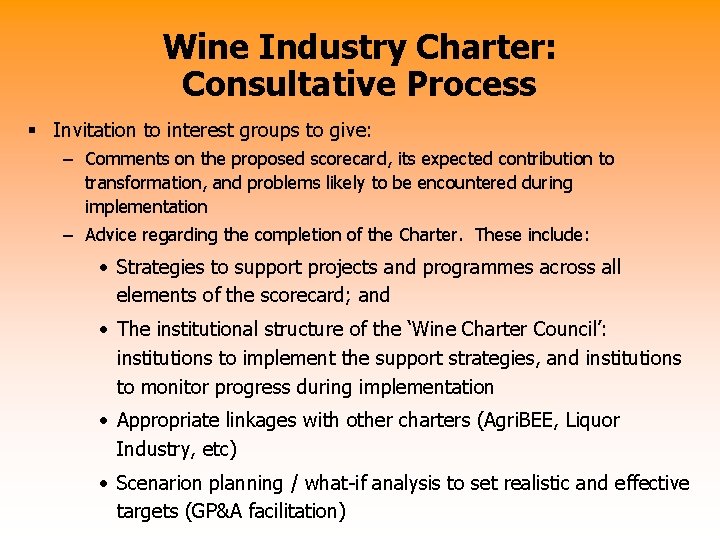 Wine Industry Charter: Consultative Process § Invitation to interest groups to give: – Comments