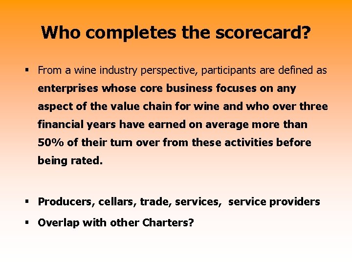Who completes the scorecard? § From a wine industry perspective, participants are defined as