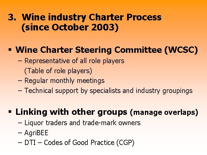 3. Wine industry Charter Process (since October 2003) § Wine Charter Steering Committee (WCSC)