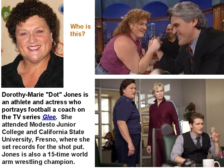Who is this? Dorothy-Marie "Dot" Jones is an athlete and actress who portrays football Who is this? Dorothy-Marie "Dot" Jones is an athlete and actress who portrays football