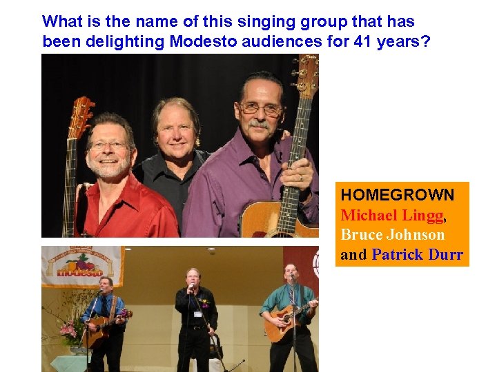 What is the name of this singing group that has been delighting Modesto audiences What is the name of this singing group that has been delighting Modesto audiences