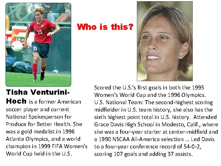 Who is this? Tisha Venturini. Hoch is a former American soccer player and current Who is this? Tisha Venturini. Hoch is a former American soccer player and current