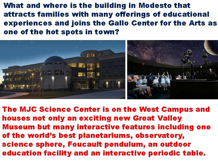 What and where is the building in Modesto that attracts families with many offerings What and where is the building in Modesto that attracts families with many offerings