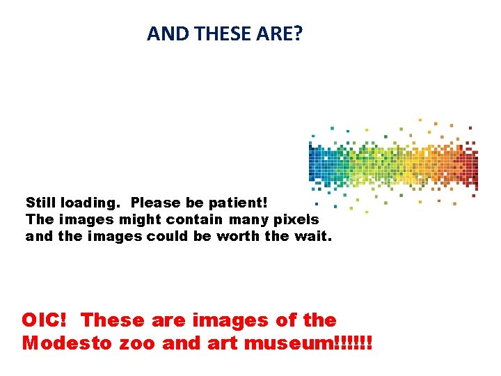 AND THESE ARE? Still loading. Please be patient! The images might contain many pixels AND THESE ARE? Still loading. Please be patient! The images might contain many pixels