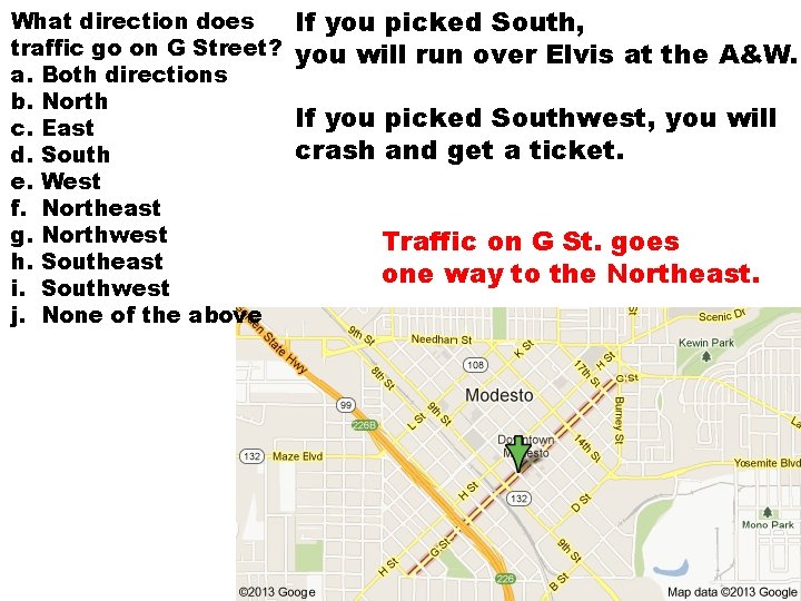 What direction does traffic go on G Street? a. Both directions b. North c. What direction does traffic go on G Street? a. Both directions b. North c.