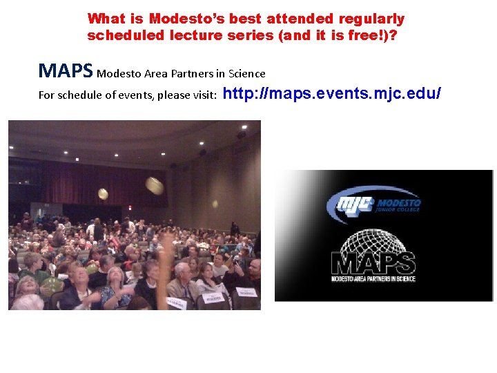 What is Modesto’s best attended regularly scheduled lecture series (and it is free!)? MAPS What is Modesto’s best attended regularly scheduled lecture series (and it is free!)? MAPS