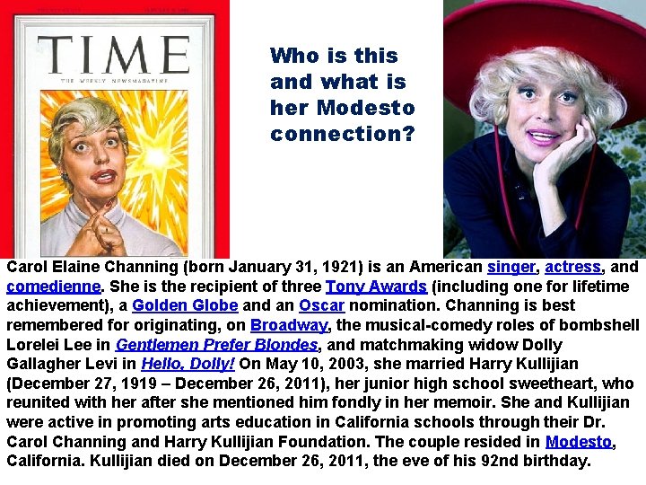 Who is this and what is her Modesto connection? Carol Elaine Channing (born January Who is this and what is her Modesto connection? Carol Elaine Channing (born January