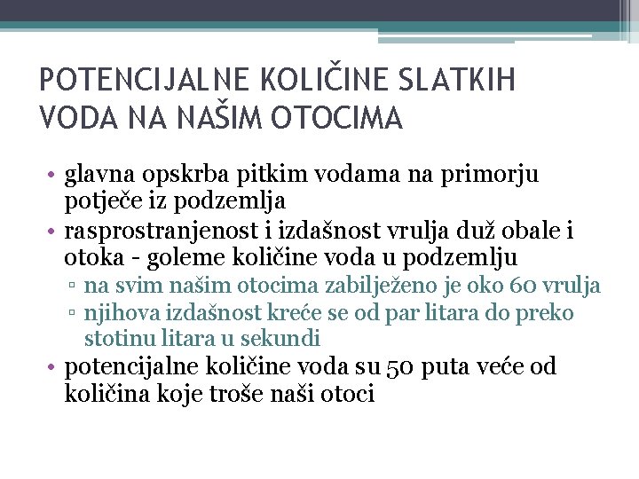 POTENCIJALNE KOLIČINE SLATKIH VODA NA NAŠIM OTOCIMA • glavna opskrba pitkim vodama na primorju