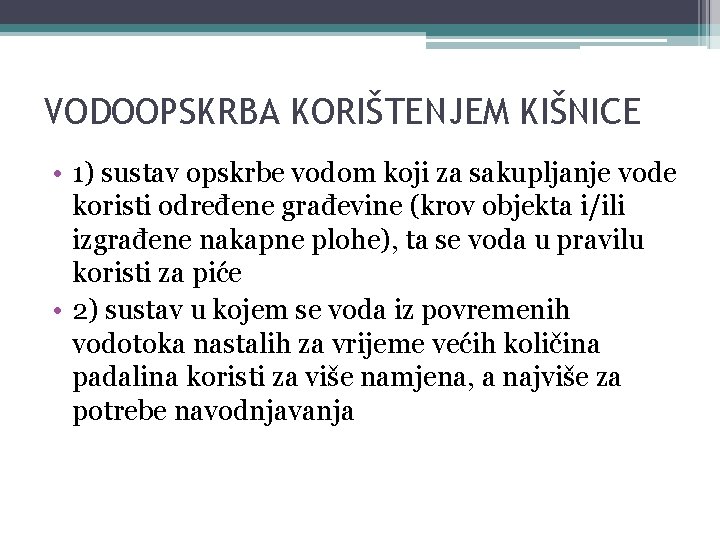 VODOOPSKRBA KORIŠTENJEM KIŠNICE • 1) sustav opskrbe vodom koji za sakupljanje vode koristi određene