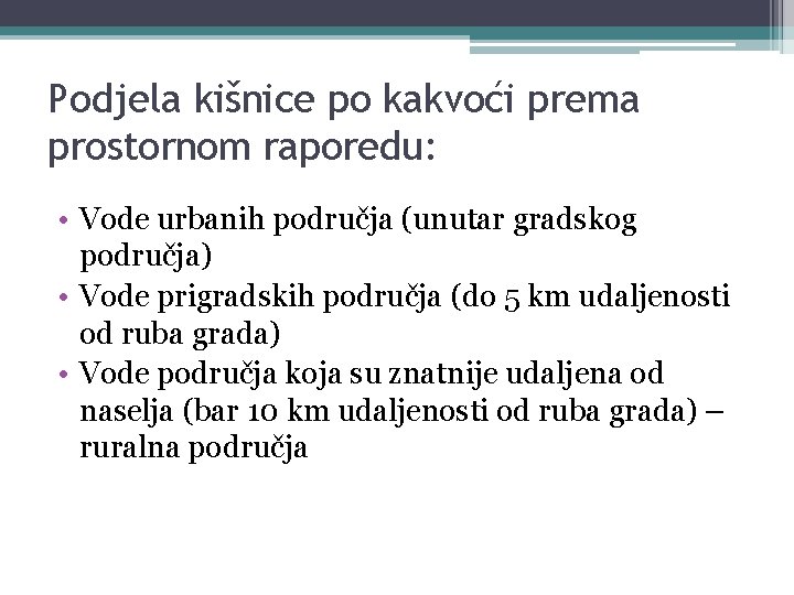 Podjela kišnice po kakvoći prema prostornom raporedu: • Vode urbanih područja (unutar gradskog područja)