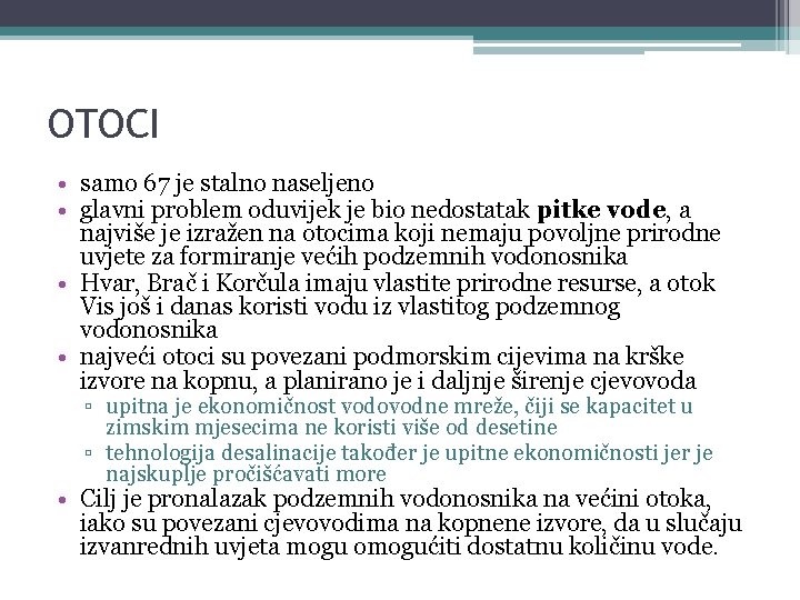 OTOCI • samo 67 je stalno naseljeno • glavni problem oduvijek je bio nedostatak