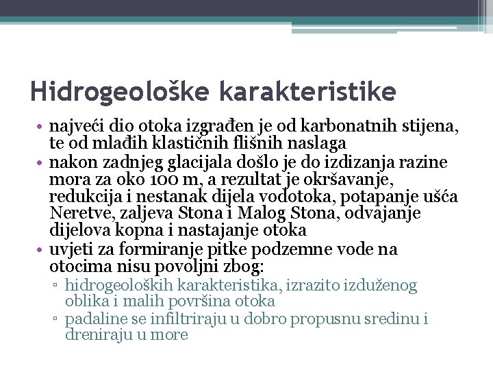 Hidrogeološke karakteristike • najveći dio otoka izgrađen je od karbonatnih stijena, te od mlađih