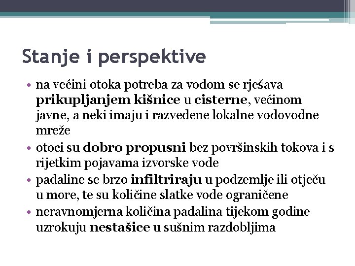 Stanje i perspektive • na većini otoka potreba za vodom se rješava prikupljanjem kišnice