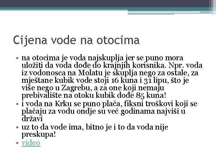 Cijena vode na otocima • na otocima je voda najskuplja jer se puno mora